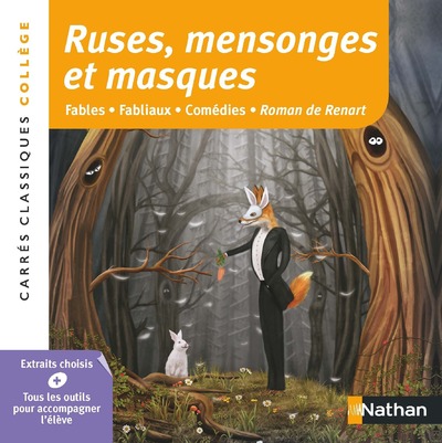 Ruses, Mensonges et masques - Anthologie - Edition pédagogique Collège - Carrés classiques Nathan