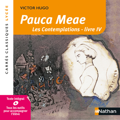 Pauca Meae - Victor Hugo - Edition pédagogique Lycée - Carrés classiques Nathan