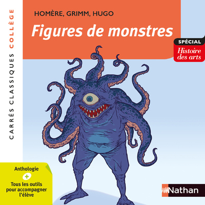 Figure de Monstres - Les frères Grimm - Hugo - Homère - Edition pédagogique Collège - Carrés classiques Nathan