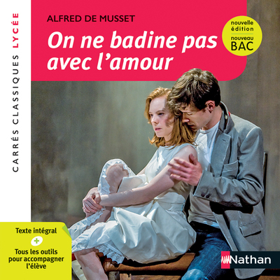 On ne badine pas avec l'amour - Musset - Edition pédagogique Lycée - Nouvelle édition BAC - Carrés classiques Nathan