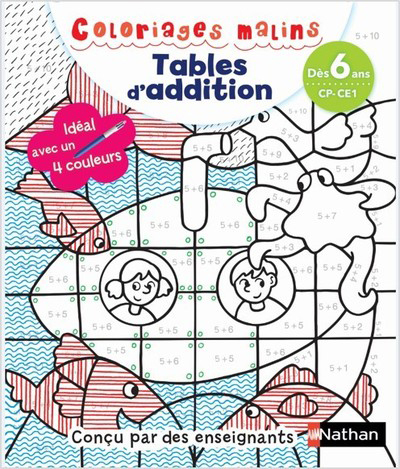 Coloriages magiques Primaire - Pour apprendre les tables d'addition  en coloriant - CP/CE1 dès 6 ans