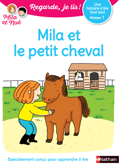 Regarde je lis avec Noé et Mila - Lecture CP - Niveau 1 - Mila et le petit cheval - Dès 5 ans