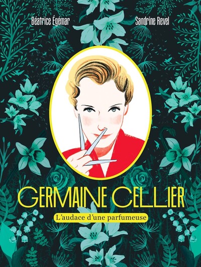 Germaine Cellier - L'audace d'une parfumeuse - Roman Graphique