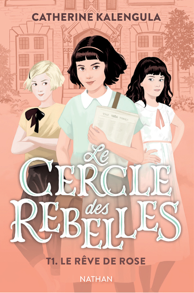 Le cercle des rebelles Tome 1 : Le rêve de Rose  - Roman d'aventure féministe - Dès 9 ans