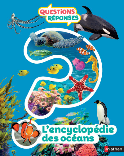 L'encyclopédie des océans - Questions/Réponses - Dès 7 ans