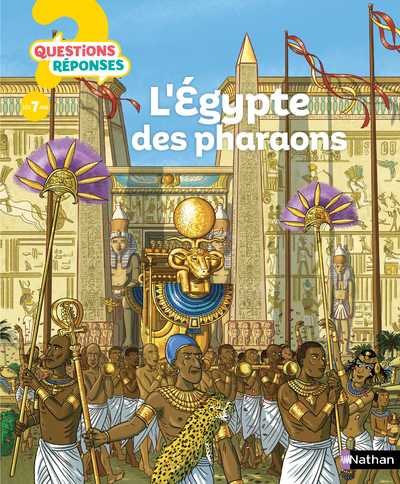 L'Egypte des pharaons - Questions/Réponses - Pour décrypter  les mystères de l'Egypte ancienne dès 7 ans