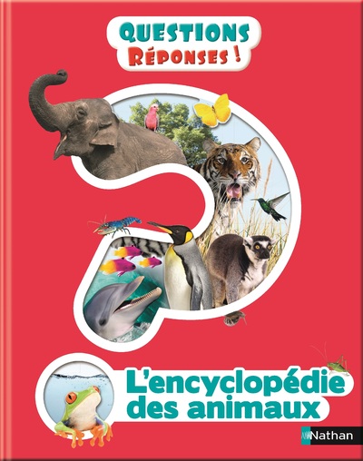 L?Encyclopédie des animaux - Questions/Réponses - Dès 7 ans