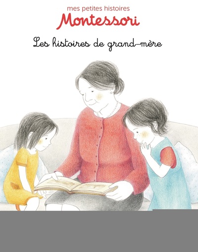 Les histoires de grand-mère - Pédagogie Montessori - Dès 3 ans
