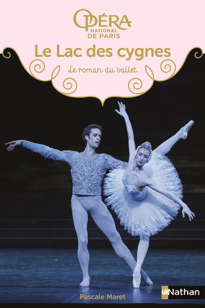 Le Lac des cygnes - Les romans du ballet de l'Opéra de Paris - Dès 9 ans