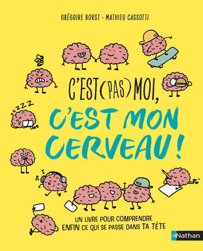 C'est (pas) moi, c'est mon cerveau ! Pour enfin comprendre ce qui se passe  dans la tête d'un ado ! Dès 10 ans