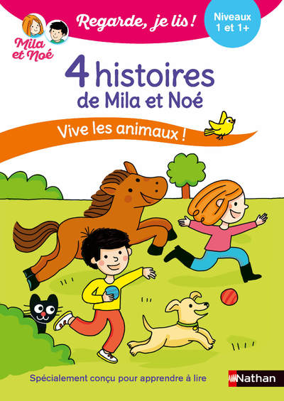 Vive les animaux ! - 4 histoires de Mila et Noé - Regarde je lis ! - Niveau 1 et 1+ Dès 5/6 ans