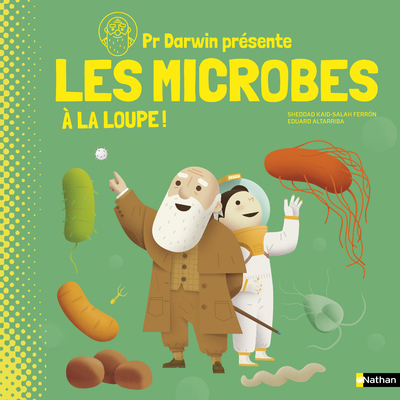 Pr. Darwin présente Microbes, même pas peur ! Tout comprendre sur les microbes, dès 9 ans