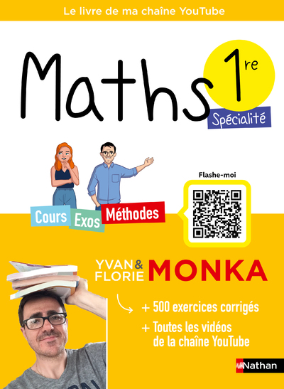 Maths 1re avec Yvan & Florie Monka - Le livre de ma chaîne Youtube - Programme de Première - Enseignement de spécialité - 2023-2024