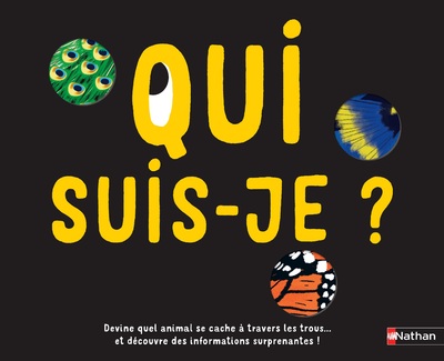 Qui suis-je ? - un livre à trous pour deviner les animaux - dès 4 ans