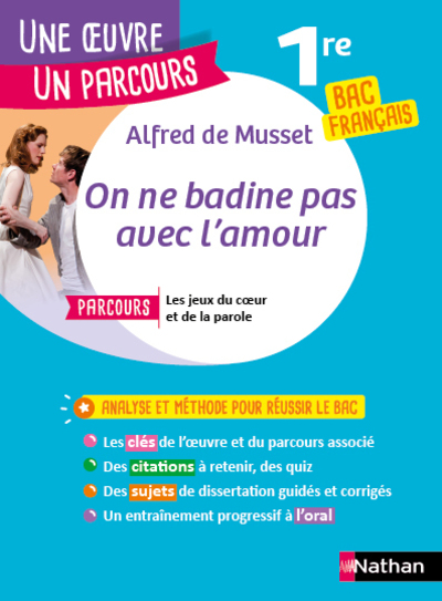 Analyse et étude de l'oeuvre - On ne badine pas avec l'amour de Alfred de Musset - Réussir son BAC Français 1re 2025 - Parcours associé Les jeux du coeur et de la parole - Une oeuvre, un parcours