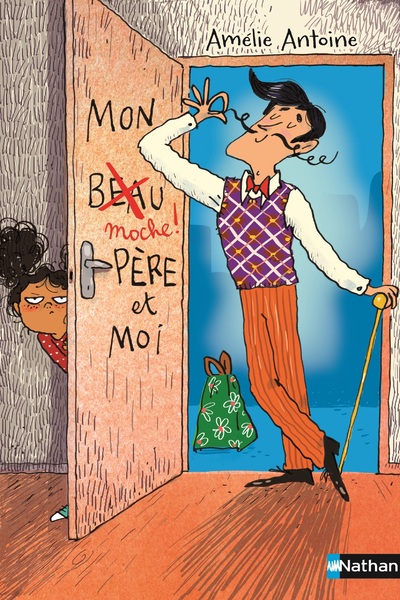 Mon moche père et moi - Un roman tendre et drôle à découvrir dès 9 ans  