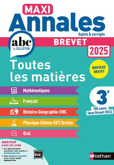 Maxi-Annales ABC du Brevet 2025 - Toutes les matières 3e : Maths - Français - Histoire-Géographie EMC (Enseignement Moral et Civique) - Physique-Chimie - SVT - Technologie - Oral - Sujets et corrigés