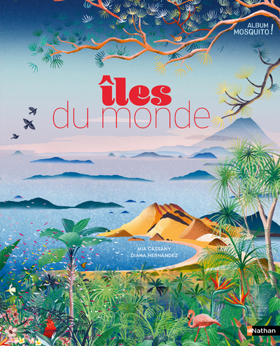 Album Mosquito ! : Iles du monde - Découvrez 16 iles du monde pour une initiation à l'écologie et à la géographie - dès 7 ans