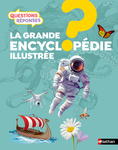 Questions Réponses: La grande Encyclopédie illustrée - 250 questions-réponses pour tout savoir - dès 7 ans