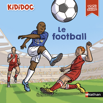 Kididoc - Le Football - Un documentaire idéal et 100% animé pour les passionné.es de football ! - dès 5 ans