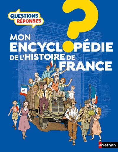 Questions Réponses - Mon encyclopédie de l'Histoire de France - Livre documentaire illustré pour enfants dès 7 ans