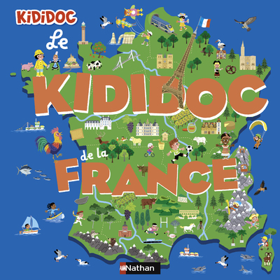 Le Kididoc de la France - Livre documentaire animé - Découverte des 13 régions de France et d?Outremer