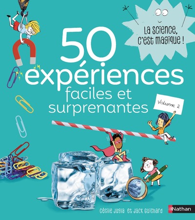 50 Expériences Faciles et Surprenantes - Guide de sciences amusant pour enfants dès 6 ans