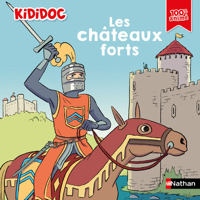 Kididoc : Les Châteaux forts - Livre documentaire animé - Découverte du Moyen Âge pour enfants dès 5 ans