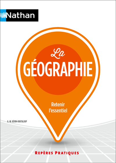 La Géographie - Repères pratiques - La collection pour retenir l'essentiel