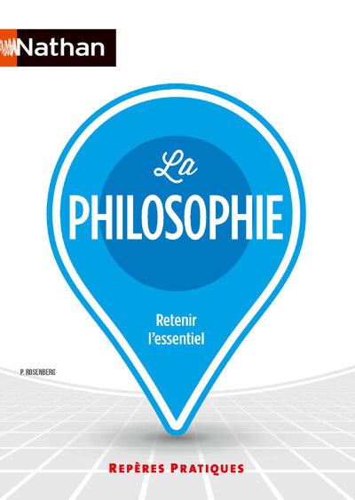La philosophie - Repères pratiques - La collection pour retenir l'essentiel