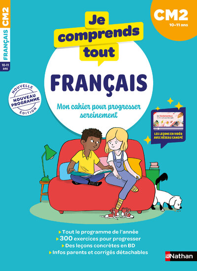 Français CM2 : Je comprends tout | Cahier d'entraînement 10-11 ans : 300 exercices, leçons illustrées, vidéos, mémos, corrigés | Nouveau programme