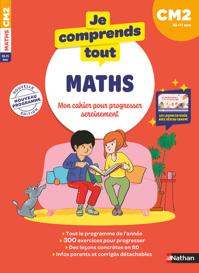 Maths CM2 : Je comprends tout | Cahier d'entraînement 10-11 ans : 300 exercices, leçons illustrées, vidéos, mémos, corrigés | Nouveau programme