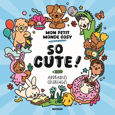Mon petit monde cosy, So cute - Livre de coloriage kawaii avec 30 illustrations adorables - tout public