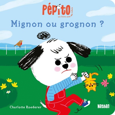 Pépito - Mignon ou grognon, qu?est-ce qui est le plus agréable ? Dès 18 mois