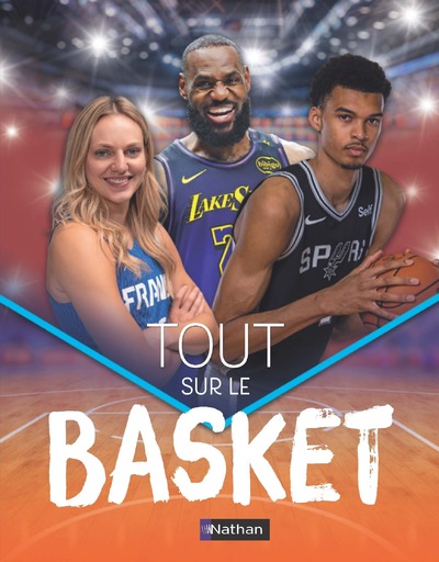 Tout sur le basket - L'encyclopédie illustrée ultime pour découvrir les stars, les records et la passion du jeu (dès 7 ans)