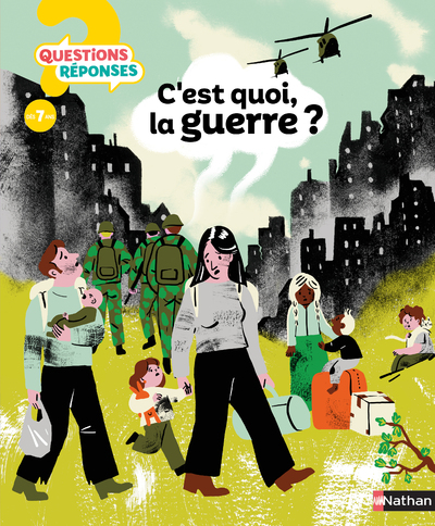 C'est quoi la guerre ? Questions/Réponses - 40 questions adaptées pour comprendre les conflits du monde - Dès 7 ans