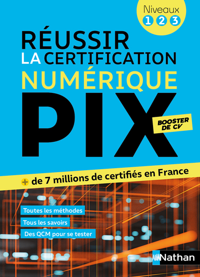 Réussir la Certification numérique PIX niveaux 1-2-3 - Le numérique pour tous - avec méthodes, QCM et rappels de cours