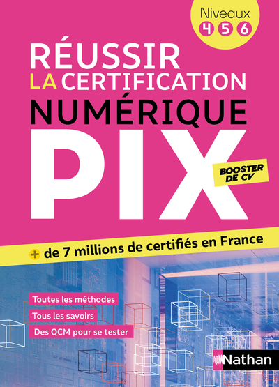 Réussir la certification numérique PIX (niveau 4-5-6) - Le numérique pour tous - avec méthodes, QCM et rappels de cours