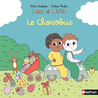 Max et Lapin - Le chocobus - Un album de Pâques qui célèbre le partage -  Dès 3 ans