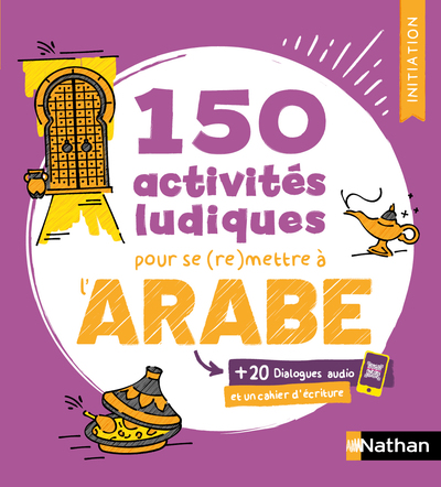 150 activités ludiques pour se (re)mettre à l'arabe - Cahier d'activités - Initiation