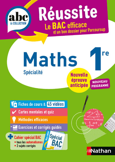 Maths 1re - ABC Réussite - Bac 2027 - Programme de première - Enseignement de spécialité - Cours, Méthode, Exercices et Corrigés guidés