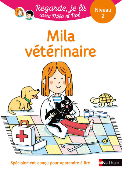 Mila vétérinaire - Regarde, je lis avec Mila et Noé - Niveau 2 - Méthode syllabique - Dès 5 ans - Version audio incluse