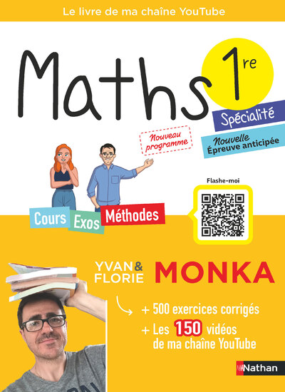 Maths 1re avec Yvan & Florie Monka - Le livre de ma chaîne Youtube - Programme de Première - Enseignement de spécialité - Bac 2027