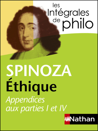 Intégrales de Philo - SPINOZA, Ethique (Appendices aux parties I et IV)
